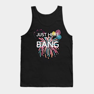 Just Here To Bang Tank Top